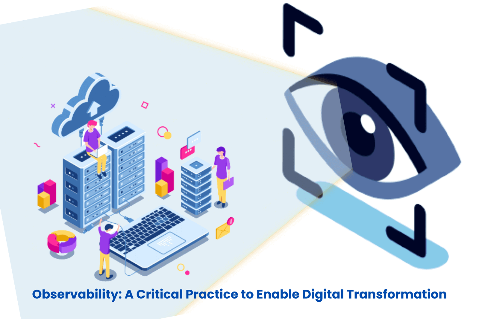 Observability: A Critical Practice to Enable Digital Transformation