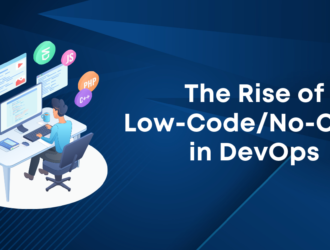 The Rise of Low-Code/No-Code in DevOps